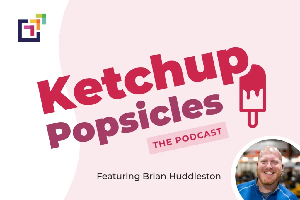 Peer Sales Agency - Ketchup Popsicles Podcast Episode featuring Brian Huddleston