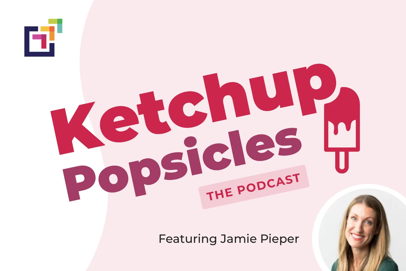 Peer Sales Agency - Ketchup Popsicles Podcast Episode featuring Jamie Pieper