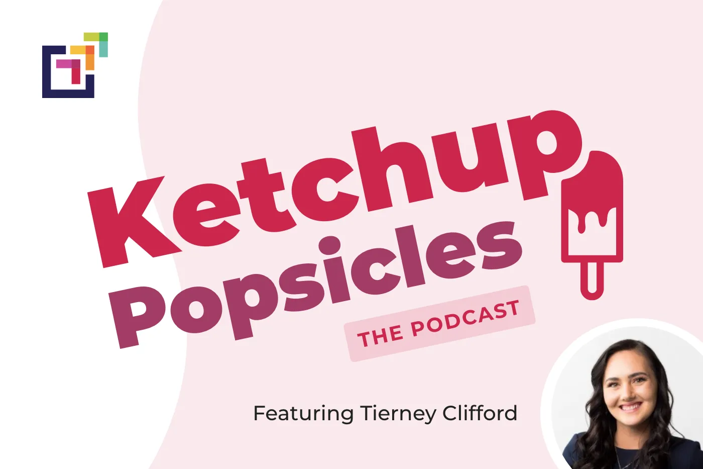 Peer Sales Agency - Ketchup Popsicles Podcast Episode featuring Tierney Clifford